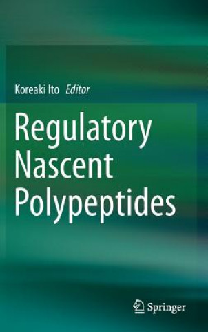 Kniha Regulatory Nascent Polypeptides Koreaki Ito