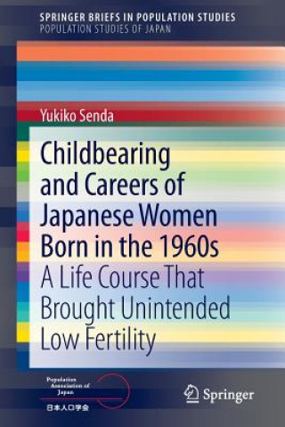 Kniha Childbearing and Careers of Japanese Women Born in the 1960s Yukiko Senda