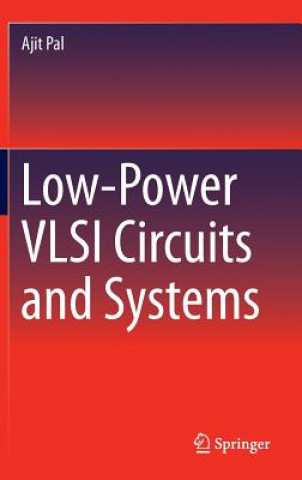 Kniha Low-Power VLSI Circuits and Systems Ajit Pal