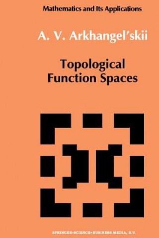 Książka Topological Function Spaces A. V. Arkhangelskii