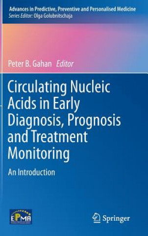 Könyv Circulating Nucleic Acids in Early Diagnosis, Prognosis and Treatment Monitoring Peter Gahan