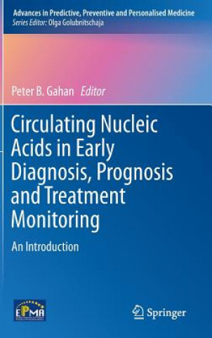 Knjiga Circulating Nucleic Acids in Early Diagnosis, Prognosis and Treatment Monitoring Peter Gahan