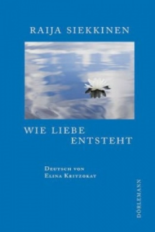 Kniha Wie Liebe entsteht Raija Siekkinen