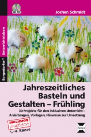 Książka Jahreszeitliches Basteln und Gestalten - Frühling Jochen Schmidt