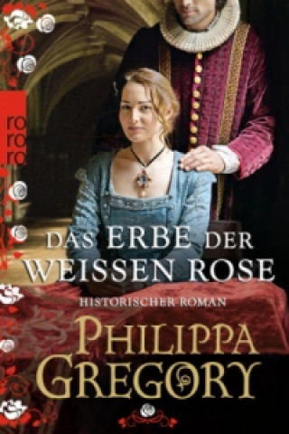 Kniha Das Erbe der weißen Rose Philippa Gregory