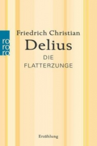 Knjiga Die Flatterzunge Friedrich Christian Delius
