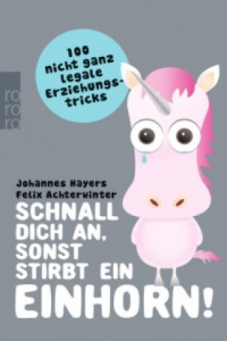 Knjiga Schnall dich an, sonst stirbt ein Einhorn! Johannes Hayers