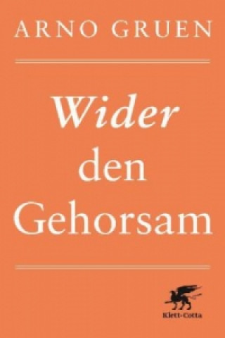 Kniha Wider den Gehorsam Arno Gruen
