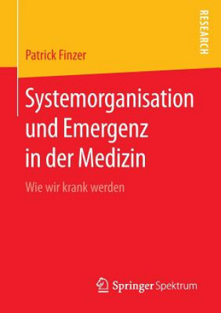 Könyv Systemorganisation Und Emergenz in Der Medizin Patrick Finzer