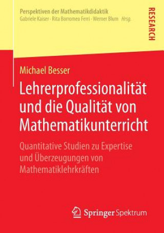 Kniha Lehrerprofessionalitat Und Die Qualitat Von Mathematikunterricht Michael Besser