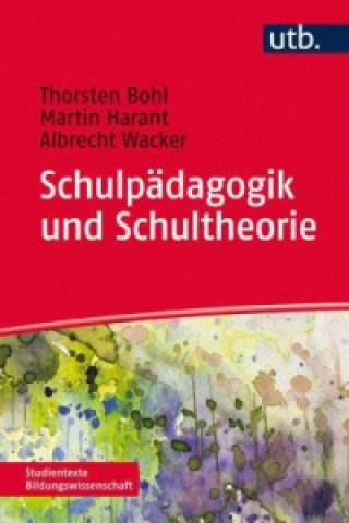 Kniha Schulpädagogik und Schultheorie Thorsten Bohl