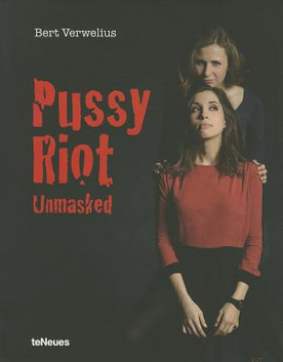 Carte Pussy Riot Unmasked Bert Verwelius