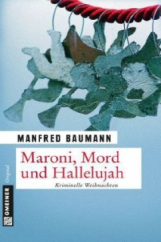 Könyv Maroni, Mord und Hallelujah Manfred Baumann