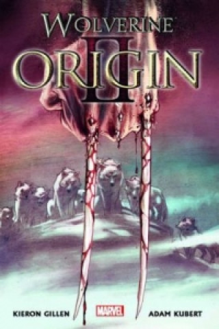 Kniha Wolverine: Origin II Kieron Gillen