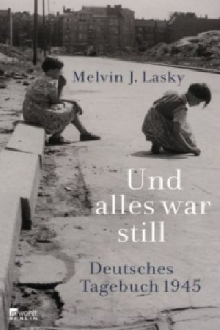 Kniha Und alles war still Melvin J. Lasky