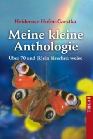 Kniha Meine kleine Anthologie Heiderose Hofer-Garstka