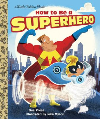 Carte How to Be a Superhero Sue Fliess & Nikki Dyson