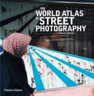 Книга World Atlas of Street Photography Jackie Higgins