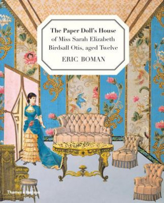 Könyv Paper Doll's House of Miss Sarah Elizabeth Birdsall Otis, aged Twelve Eric Boman