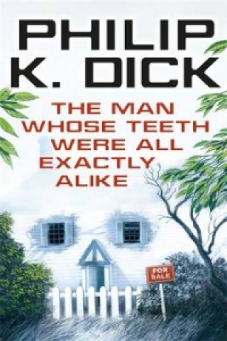 Könyv Man Whose Teeth Were All Exactly Alike Philip K. Dick