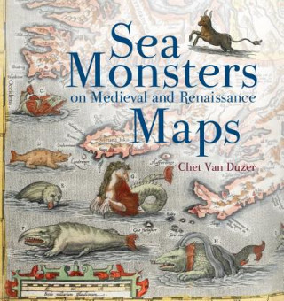 Könyv Sea Monsters on Medieval Chet Van Duzer