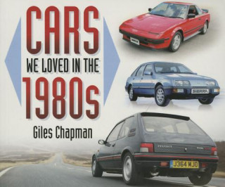 Könyv Cars We Loved in the 1980s Giles Chapman