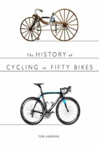 Könyv History of Cycling in Fifty Bikes Tom Ambrose