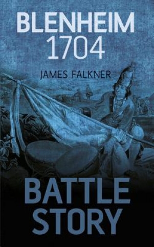 Könyv Battle Story: Blenheim 1704 James Falkner