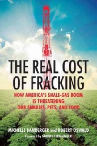 Knjiga Real Cost of Fracking Michelle Bamberger & Robert Oswald