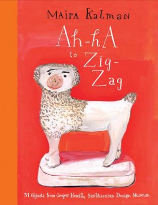 Książka Ah-Ha to Zig-Zag Maira Kalman