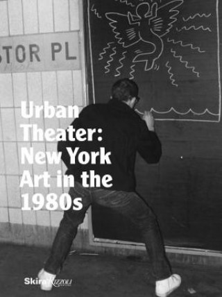 Книга Urban Theater: New York Art in the 1980s Michael Auping & Andrea Karnes