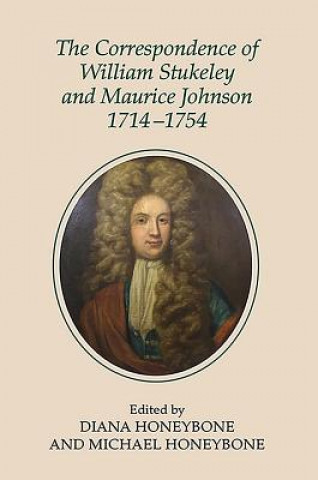 Könyv Correspondence of William Stukeley and Maurice Johnson, 1714-1754 Diana Honeybone