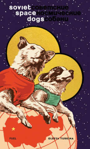 Knjiga Soviet Space Dogs Olesya Turkina