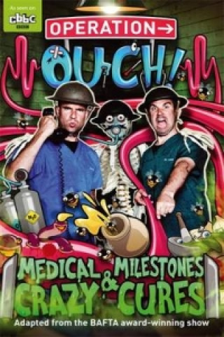 Kniha Operation Ouch: Medical Milestones and Crazy Cures Chris van Tulleken