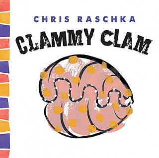 Książka Clammy Clam Chris Raschka