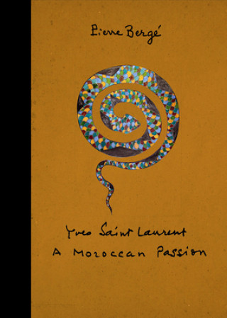 Könyv Yves Saint Laurent: a Moroccan Passion Pierre Berge