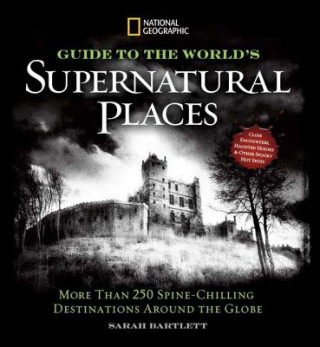 Kniha National Geographic Ultimate Guide to Supernatural Places Sarah Bartlett