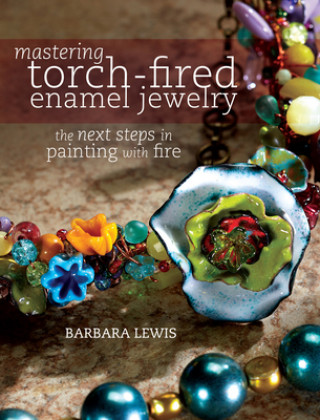 Knjiga Mastering Torch-Fired Enamel Jewelry Barbara Lewis