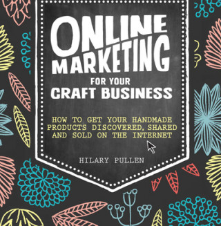 Carte Online Marketing for Your Craft Business Hilary Pullen
