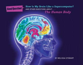 Könyv How Is My Brain Like a Supercomputer? Melissa Stewart