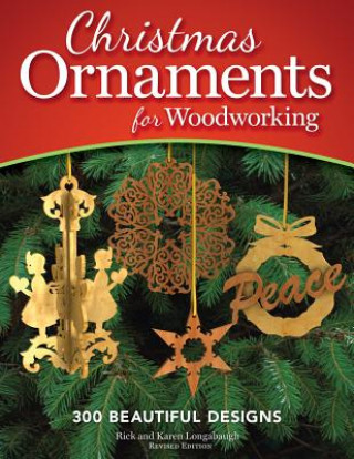 Könyv Christmas Ornaments for Woodworking, Revised Edition Rick Longabaugh