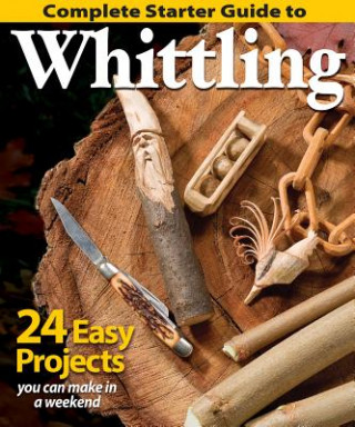 Книга Complete Starter Guide to Whittling 