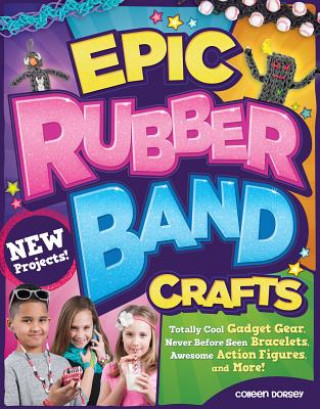 Livre Epic Rubber Band Crafts Colleen Dorsey