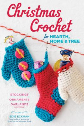 Książka Christmas Crochet for Hearth, Home & Tree Edie Eckman