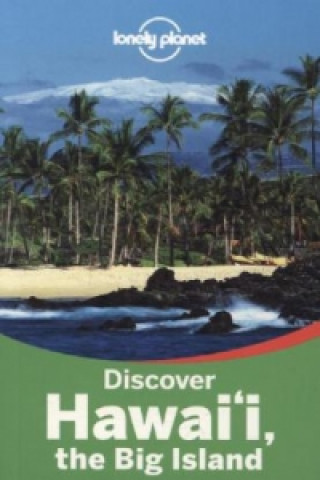 Könyv Lonely Planet Discover Hawaii the Big Island Sara Benson