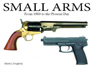 Könyv Small Arms Martin J. Dougherty