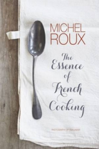 Książka Essence of French Cooking Michel Roux