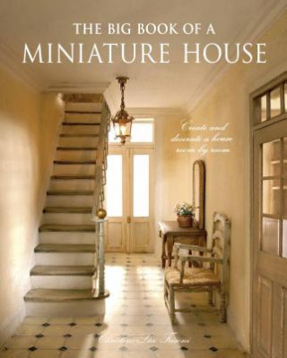 Книга Big Book of a Miniature House Christine-Lea Frisoni & Stephen Haynes
