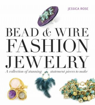 Книга Bead and Wire Fashion Jewelry Jessica Rose