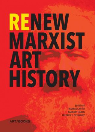 Kniha ReNew Marxist Art History Warren Carter